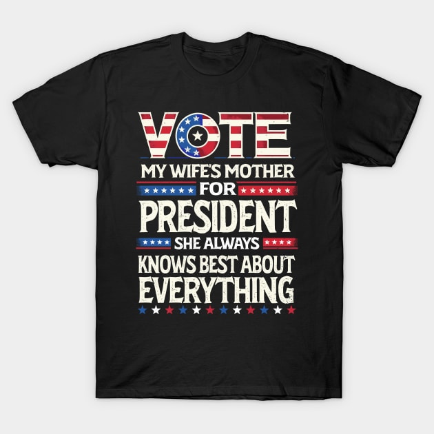 Vote My Wife's Mother for President 2024 - Satirical Political Statement Design T-Shirt by KontrAwersPL